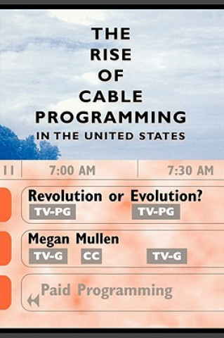 Książka The Rise of Cable Programming in the United States Megan Mullen