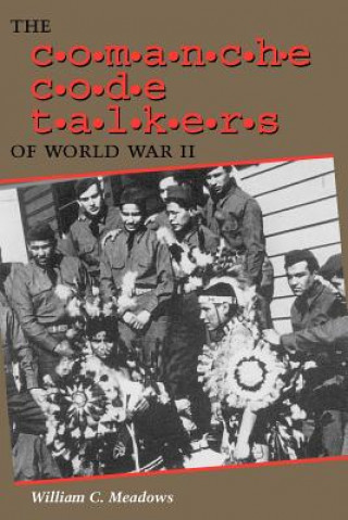 Carte The Comanche Code Talkers of World War II William C. Meadows