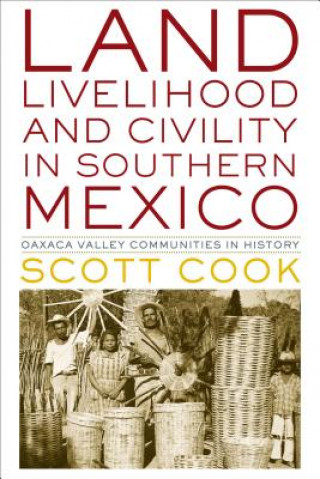 Carte Land, Livelihood, and Civility in Southern Mexico Scott Cook