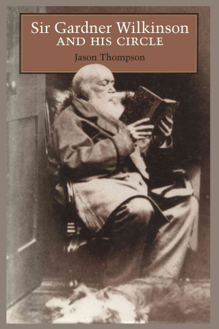Książka Sir Gardner Wilkinson and His Circle Jason Thompson