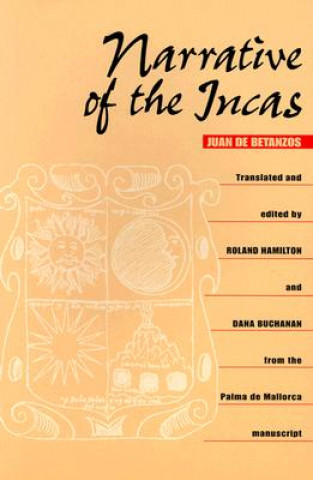 Kniha Narrative of the Incas Juan de Bentanzos