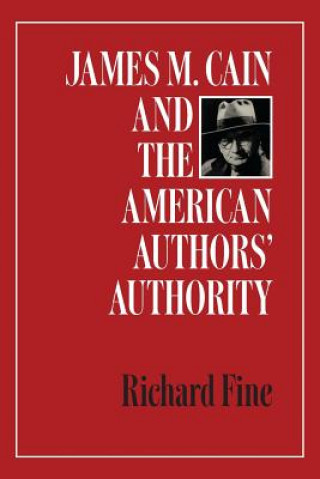 Könyv James M. Cain and the American Authors' Authority Richard Fine