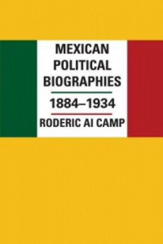 Kniha Mexican Political Biographies, 1884-1934 Roderic Ai. Camp