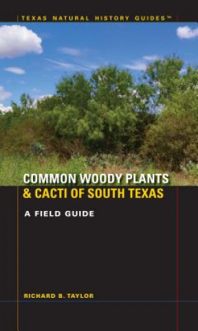 Książka Common Woody Plants and Cacti of South Texas Richard B. Taylor