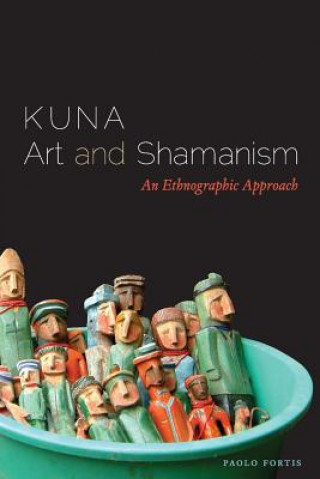 Könyv Kuna Art and Shamanism Paolo Fortis