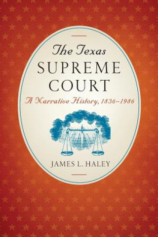 Книга The Texas Supreme Court James L. Haley
