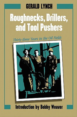 Book Roughnecks, Drillers, and Tool Pushers Gerald Lynch