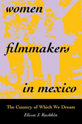 Carte Women Filmmakers in Mexico Elissa Rashkin