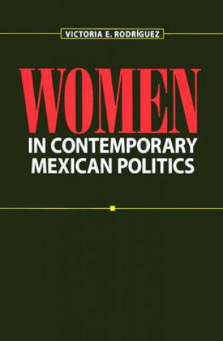 Kniha Women in Contemporary Mexican Politics Victoria E. Rodriguez