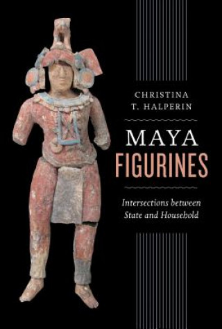 Książka Maya Figurines Christina T. Halperin