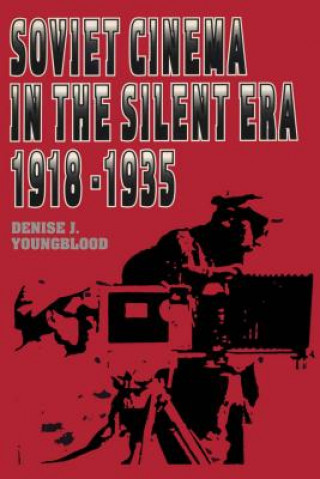 Książka Soviet Cinema in the Silent Era, 1918-1935 Denise J. Youngblood