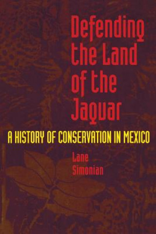 Könyv Defending the Land of the Jaguar Lane Simonian