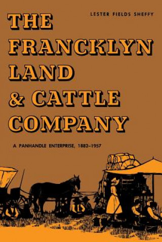 Könyv The Francklyn Land & Cattle Company Lester Fields Sheffy