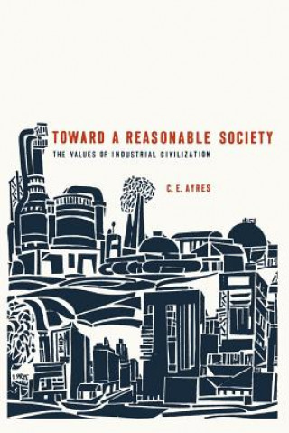 Книга Toward a Reasonable Society Clarence Edwin Ayres