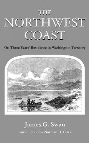 Knjiga Northwest Coast James G. Swan