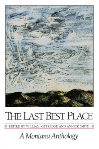 Könyv Last Best Place William Kittredge