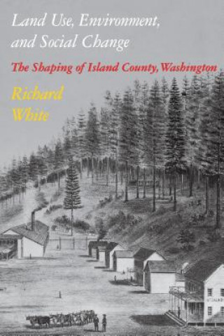 Knjiga Land Use, Environment, and Social Change Richard White