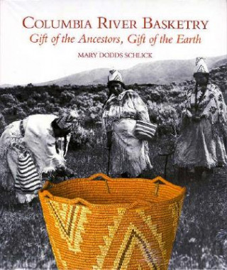 Kniha Columbia River Basketry Mary Dodds Schlick