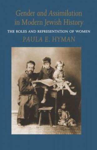 Kniha Gender and Assimilation in Modern Jewish History Paula E. Hyman