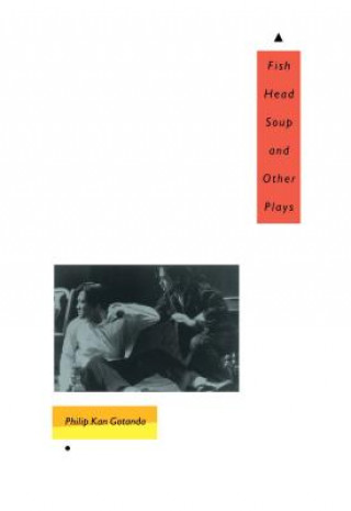 Buch Fish Head Soup and Other Plays Philip Kan Gotanda