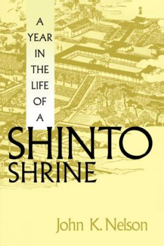 Książka Year in the Life of a Shinto Shrine John K. Nelson