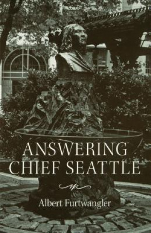 Kniha Answering Chief Seattle Albert Furtwangler