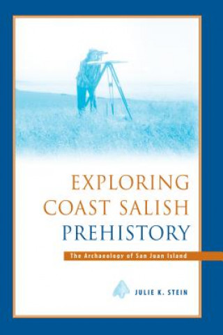 Kniha Exploring Coast Salish Prehistory Julie Stein