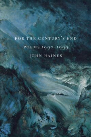 Kniha For The Century's End John Haines