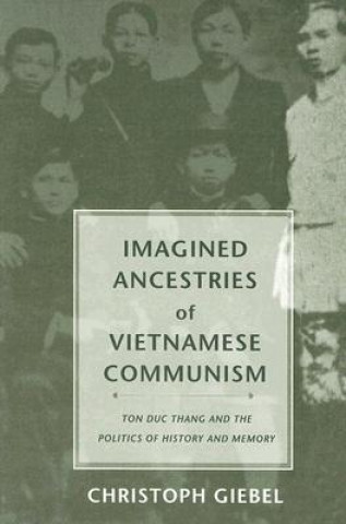 Knjiga Imagined Ancestries of Vietnamese Communism Christoph Giebel