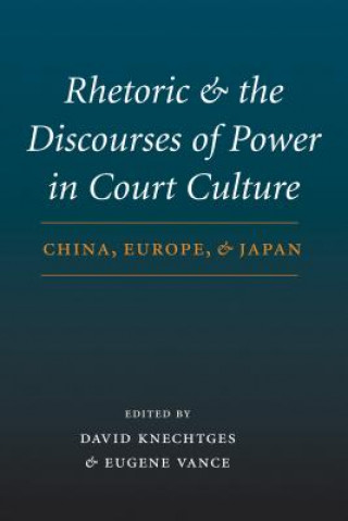 Carte Rhetoric and the Discourses of Power in Court Culture Eugene Vance