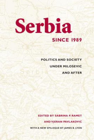 Kniha Serbia Since 1989 James B. Lyon