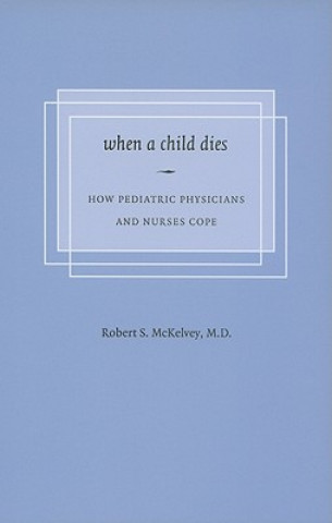 Book When a Child Dies Robert S. McKelvey