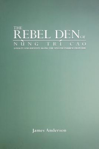 Kniha Rebel Den of Nung Tri Cao James Anderson