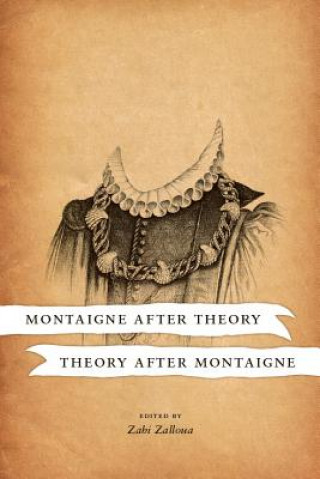 Knjiga Montaigne after Theory, Theory after Montaigne Zahi Zalloua