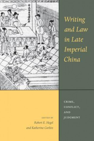 Kniha Writing and Law in Late Imperial China Robert E. Hegel