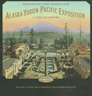 Kniha Alaska-Yukon-Pacific Exposition, Washington's First World's Fair Alan J. Stein