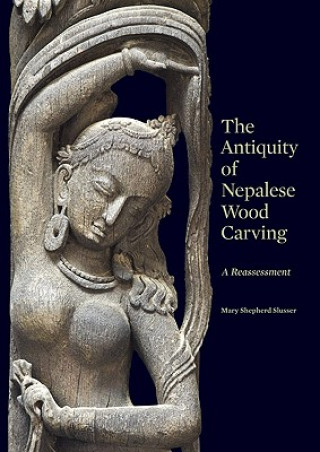 Kniha Antiquity of Nepalese Wood Carving Mary Shepherd Slusser