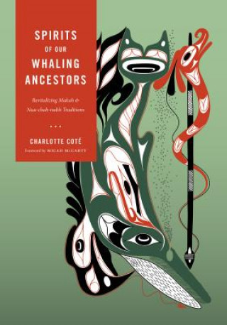 Könyv Spirits of our Whaling Ancestors Charlotte Cote