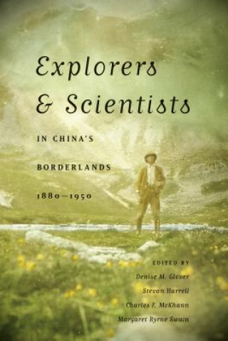 Book Explorers and Scientists in China's Borderlands, 1880-1950 