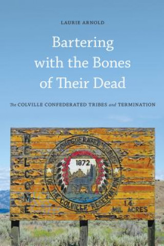 Carte Bartering with the Bones of Their Dead Laurie Arnold
