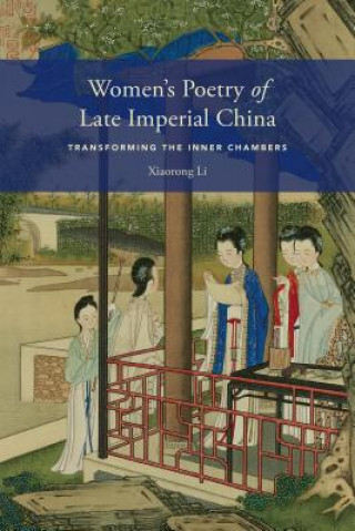 Libro Women's Poetry of Late Imperial China Xiaorong Li