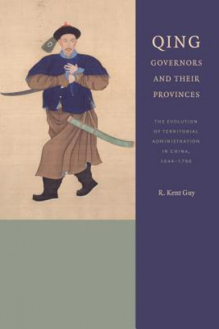 Książka Qing Governors and Their Provinces R.Kent Guy