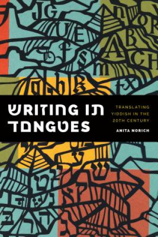 Kniha Writing in Tongues Anita Norich