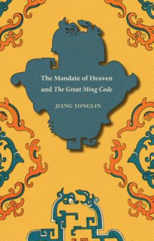 Książka Mandate of Heaven and The Great Ming Code Yonglin Jiang