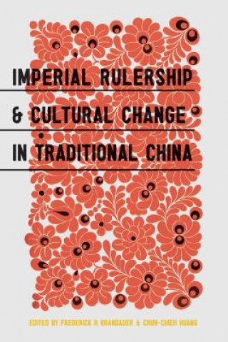 Carte Imperial Rulership and Cultural Change in Traditional China Frederick P. Brandauer