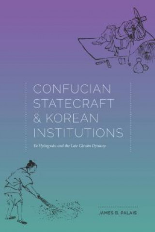 Knjiga Confucian Statecraft and Korean Institutions James B. Palais