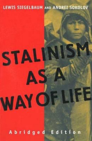 Könyv Stalinism as a Way of Life Lewis H. Siegelbaum
