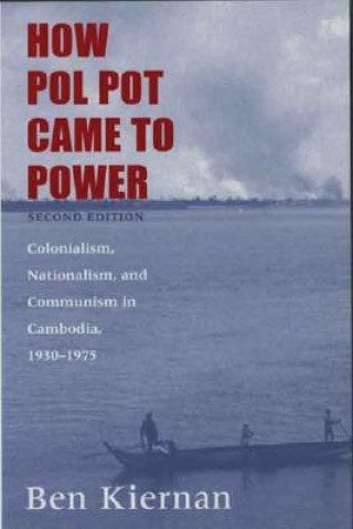 Carte How Pol Pot Came to Power Ben Kiernan