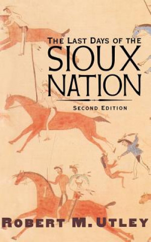 Kniha Last Days of the Sioux Nation Robert M. Utley
