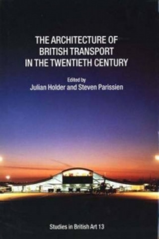 Knjiga Architecture of British Transport in the Twentieth Century Julian Holder